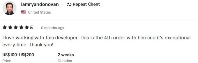 Screenshot of a five star review by Iamryandonovan, repeat client from United States about freelance work: I love working with this developer. This is the 4th order with him and it's exceptional every time. Thank you!